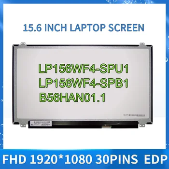  15.6 Slim Nešiojamas LCD Ekranas LP156WF4-SPU1 LP156WF4-SPB1 B56HAN01.1 LP156WF4-SPK1 LP156WF4-SPH1 B156HAN01.2 30Pins Panelė